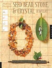 Making Designer Seed Bead, Stone, and Crystal Jewelry (Paperback)