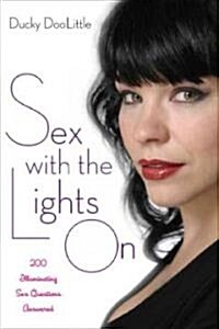 Sex with the Lights on: 200 Illuminating Sex Questions Answered (Paperback)
