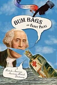 Bum Bags and Fanny Packs: A British-American American-British Dictionary (Paperback)