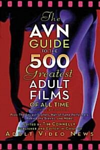 The AVN Guide to the 500 Greatest Adult Films of All Time (Paperback)