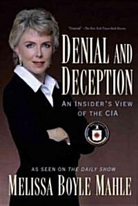 Denial and Deception: An Insiders View of the CIA (Paperback)