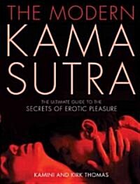 The Modern Kama Sutra: The Ultimate Guide to the Secrets of Erotic Pleasure (Paperback)