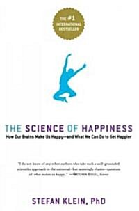 The Science of Happiness: How Our Brains Make Us Happy-And What We Can Do to Get Happier (Paperback)