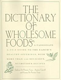 The Dictionary of Wholesome Foods (Paperback, Reprint)