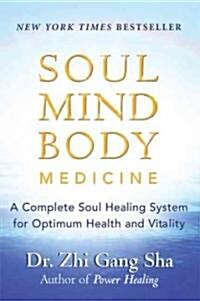 Soul Mind Body Medicine: A Complete Soul Healing System for Optimum Health and Vitality (Paperback)