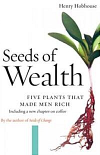 Seeds of Wealth: Five Plants That Made Men Rich (Paperback)