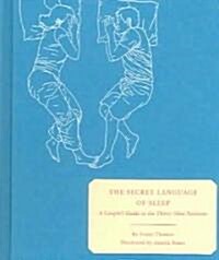 The Secret Language of Sleep: A Couples Guide to the Thirty-Nine Positions (Hardcover)