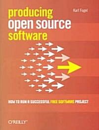 Producing Open Source Software: How to Run a Successful Free Software Project (Paperback)
