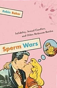 [중고] Sperm Wars: Infidelity, Sexual Conflict, and Other Bedroom Battles (Paperback)