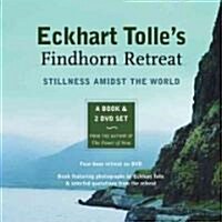 Eckhart Tolles Findhorn Retreat: Stillness Amidst the World: A Book and 2 DVD Set [With 2 DVD] (Hardcover)