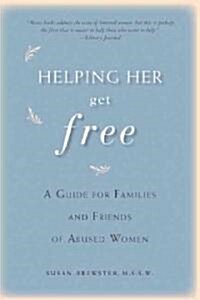 Helping Her Get Free: A Guide for Families and Friends of Abused Women (Paperback)