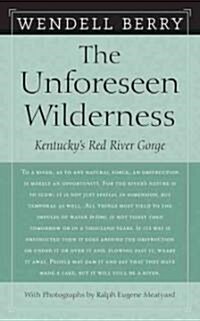 The Unforeseen Wilderness: Kentuckys Red River Gorge (Paperback)