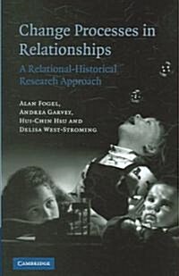 Change Processes in Relationships : A Relational-Historical Research Approach (Hardcover)