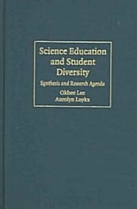 Science Education and Student Diversity : Synthesis and Research Agenda (Hardcover)