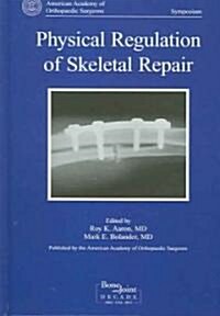 Physical Regulation of Skeletal Repair (Hardcover, [)