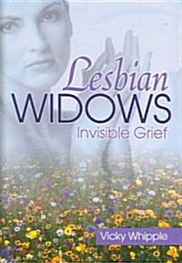 Lesbian Widows: Invisible Grief (Hardcover)
