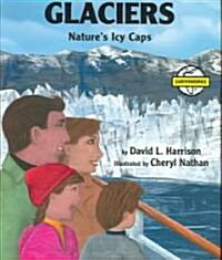 Glaciers: Natures Icy Caps (Hardcover)