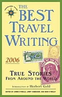 The Best Travel Writing 2006: True Stories from Around the World (Paperback, 2006)
