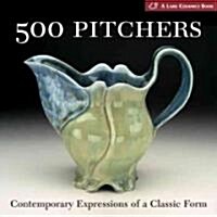 500 Pitchers: Contemporary Expressions of a Classic Form (Paperback)