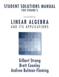 Student solutions manual for Strang's Linear algebra and its applications, 4th ed.