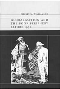 Globalization And the Poor Periphery Before 1950 (Hardcover)