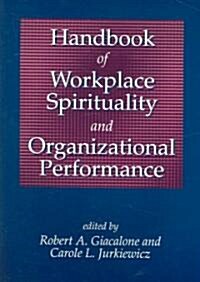 Handbook of Workplace Spirtuality And Organizational Performance (Paperback)