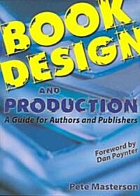 Book Design and Production: A Guide for Authors and Publishers (Paperback)