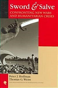 Sword & Salve: Confronting New Wars and Humanitarian Crises (Hardcover)