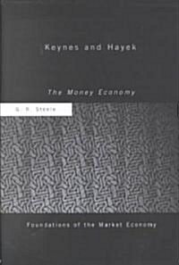 Keynes and Hayek : The Money Economy (Hardcover)