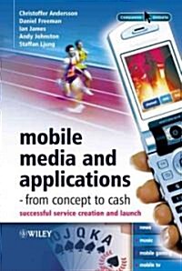 [중고] Mobile Media and Applications - From Concept to Cash: Successful Service Creation and Launch (Hardcover)