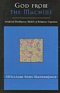 God from the Machine: Artificial Intelligence Models of Religious Cognition (Hardcover)