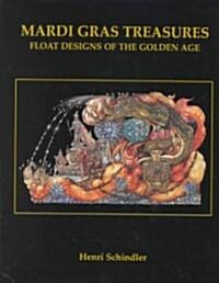 Mardi Gras Treasures: Float Designs of the Golden Age (Hardcover)