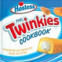 The Twinkies Cookbook: An Inventive and Unexpected Recipe Collection (Hardcover)