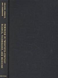 Feminism in Twentieth-Century Science, Technology, and Medicine (Hardcover, 2)