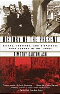 History of the Present: Essays, Sketches, and Dispatches from Europe in the 1990s (Paperback)