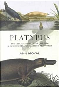Platypus: The Extraordinary Story of How a Curious Creature Baffled the World (Hardcover)