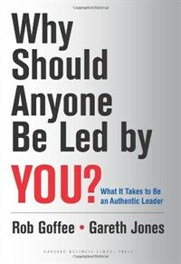 Why Should Anyone Be Led by You?: What It Takes to Be an Authentic Leader (Hardcover)