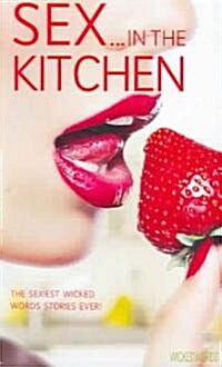 Wicked Words: Sex in the Kitchen (Paperback)