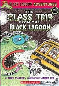The Class Trip from the Black Lagoon (Prebound, Bound for Schoo)
