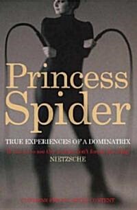 Princess Spider: True Experiences of a Dominatrix (Paperback)