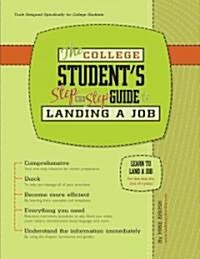 The College Students Step-by-step Guide to Landing a Job (Paperback)