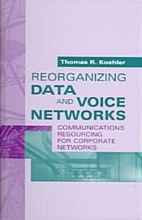 Reorganizing Data and Voice Networks (Hardcover)