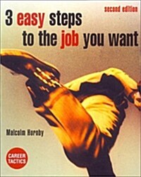 3 Easy Steps to the Job You Want (Paperback)