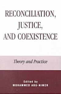 Reconciliation, Justice, and Coexistence: Theory and Practice (Paperback)