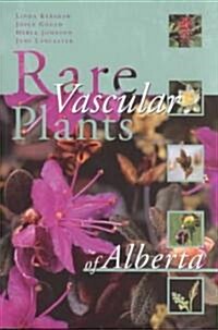 Rare Vascular Plants of Alberta (Paperback)
