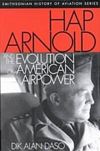 Hap Arnold and the Evolution of American Airpower (Paperback)