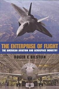 The Enterprise of Flight: The American Aviation and Aerospace Industry (Paperback)