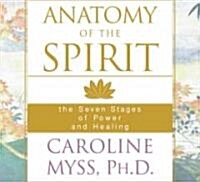 Anatomy of the Spirit: The Seven Stages of Power and Healing (Audio CD)