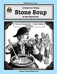 A Guide for Using Stone Soup in the Classroom (Paperback)