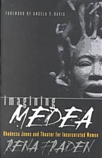 Imagining Medea: Rhodessa Jones & Theater for Incarcerated Women (Paperback)